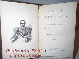 Mexico and its Religion With Incidents of Travel in That Country During Parts of the Years 1851-5...