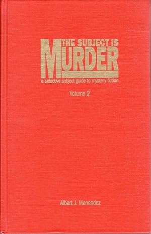 THE SUBJECT IS MURDER: A SELECTIVE SUBJECT GUIDE TO MYSTERY FICTION. Volume 2.