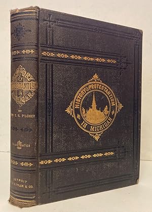 Protestantism In Michigan: Being A Special History Of The Methodist Episcopal Church And Incident...