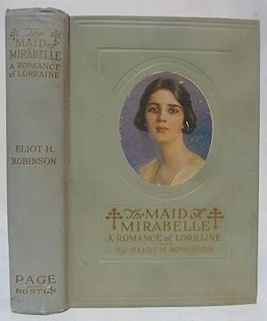 Image du vendeur pour The Maid Of Mirabelle: A Romance Of Lorraine mis en vente par Peninsula Books