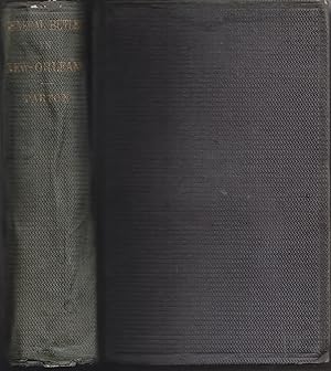 General Butler in New Orleans: History of the Administration of the Department of the Gulf in the...