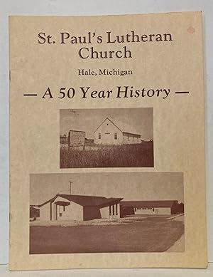 St. Paul's Lutheran Church, Hale, Michigan: A 50 Year History