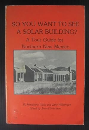 So You Want to See a Solar Building? A Tour Guide for Northern New Mexico