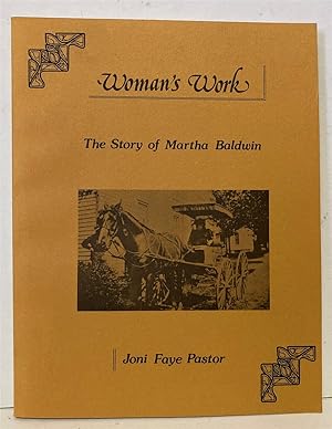 Imagen del vendedor de Woman's Work The Story of Martha Baldwin: a la venta por Peninsula Books