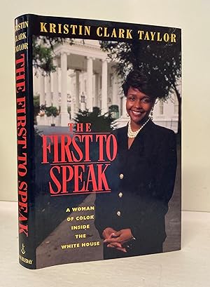 Seller image for The First to Speak: A Woman of Color Inside the White House for sale by Peninsula Books