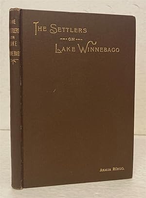 The Settlers On Lake Winnebago: A Narrative From The True Life In America