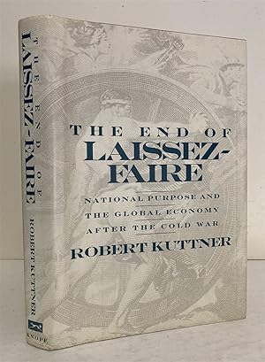 Seller image for The End of Laissez Faire: National Purpose and the Global Economy after the Cold War [SIGNED COPY] for sale by Peninsula Books