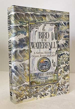 The Bird in the Waterfall: A Natural History of Oceans, Rivers and Lakes [SIGNED COPY]