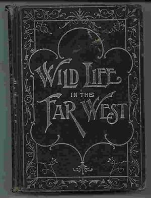 Life in the Far West: Or a Detective's Thrilling Adventures Among the Indians and Outlaws of Montana