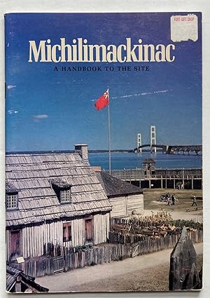 Immagine del venditore per Michilimackinac, A Handbook To The Site venduto da Peninsula Books