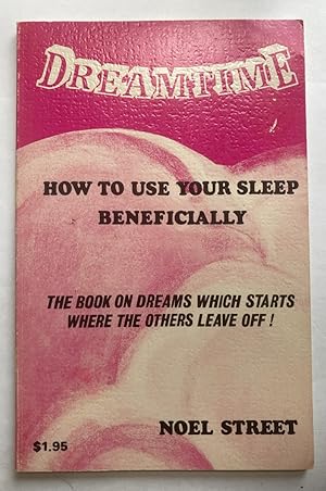 Seller image for Dreamtime: How To Use Your Sleep Beneficially for sale by Peninsula Books