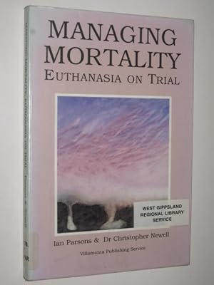 Immagine del venditore per Managing Mortality : Euthanasia on Trial venduto da Manyhills Books