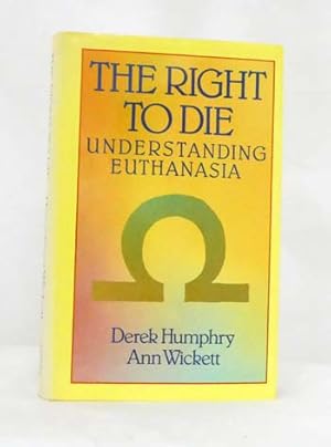 Seller image for The Right to Die: Understanding Euthanasia for sale by Adelaide Booksellers