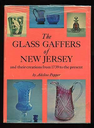 Seller image for The Glass Gaffers of New Jersey and their creations from 1739 to the present for sale by Between the Covers-Rare Books, Inc. ABAA