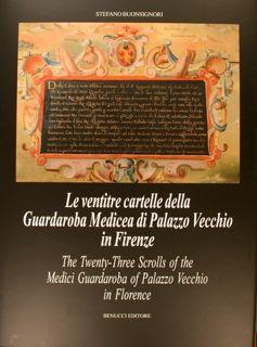 LE VENTITRE CARTELLE DELLA GUARDAROBA MEDICEA DI PALAZZO VECCHIO IN FIRENZE. The Twenty-Three Scr...