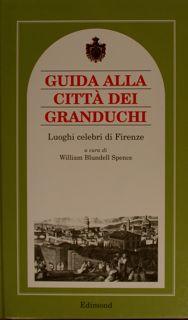 Seller image for GUIDA ALLE CITTA' DEI GRANDUCHI. Luoghi celebri di Firenze. for sale by EDITORIALE UMBRA SAS