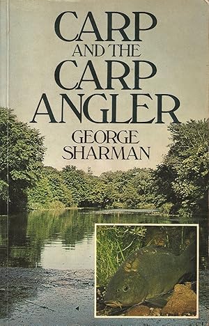 Seller image for CARP AND THE CARP ANGLER. By George Sharman. With contributions from Rod Hutchinson, Fred Wilton and Chris Yates. for sale by Coch-y-Bonddu Books Ltd