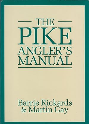 Bild des Verkufers fr THE PIKE ANGLER'S MANUAL. By Barrie Rickards and Martin Gay. zum Verkauf von Coch-y-Bonddu Books Ltd