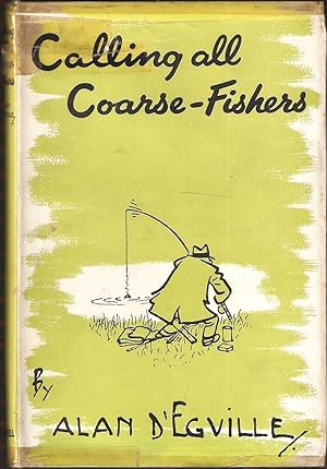 Image du vendeur pour CALLING ALL COARSE-FISHERS. By Alan D'Egville. mis en vente par Coch-y-Bonddu Books Ltd