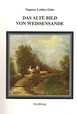 Bild des Verkufers fr Das alte Bild von Weissensande. Erzhlung zum Verkauf von Paderbuch e.Kfm. Inh. Ralf R. Eichmann