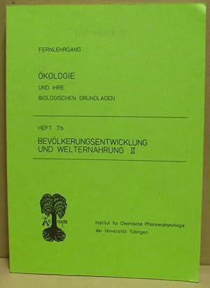 Seller image for Bevlkerungsentwicklung und Welternhrung II. (Fernlehrgang kologie und ihre biologischen Folgen Heft 7b) for sale by Nicoline Thieme