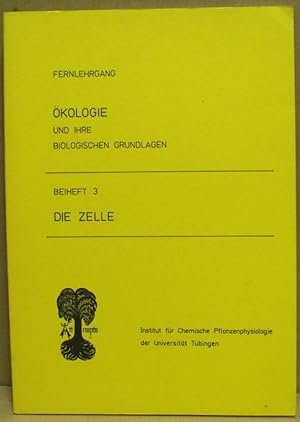 Seller image for Die Zelle. (Fernlehrgang kologie und ihre biologischen Folgen Beiheft 3) for sale by Nicoline Thieme