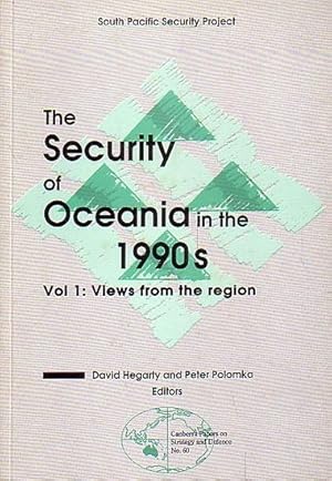 Seller image for THE SECURITY OF OCEANIA IN THE 1990'S - Volume 1: Views from the Region for sale by Jean-Louis Boglio Maritime Books