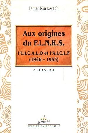 Bild des Verkufers fr AUX ORIGINES DU F.L.N.K.S. - l' U.I.C.A.L.O. et l' A.I.C.L.F. (1946-1953) zum Verkauf von Jean-Louis Boglio Maritime Books
