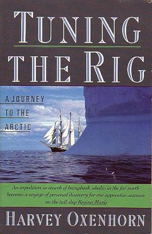 Seller image for TUNING THE RIG - A Journey to the Arctic for sale by Jean-Louis Boglio Maritime Books