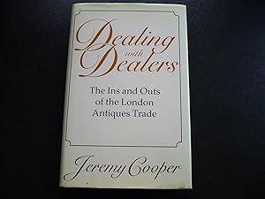 Seller image for Dealing with Dealers: The Ins and Outs of the London Antiques Trade. for sale by J. King, Bookseller,