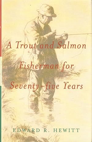 Seller image for A TROUT AND SALMON FISHERMAN FOR SEVENTY-FIVE YEARS. for sale by Coch-y-Bonddu Books Ltd