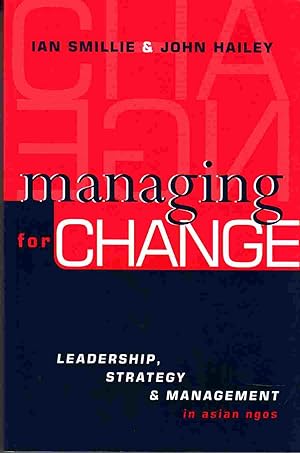 Bild des Verkufers fr Managing for Change Leadership, Strategy and Management in Asian NGOs zum Verkauf von Riverwash Books (IOBA)