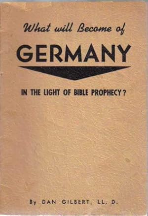 Imagen del vendedor de What Will Become of Germany in the Light of Bible Prophecy? a la venta por The Book Junction