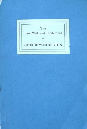 Seller image for The Last Will and Testament of George Washington and Schedule of His Property: to Which is Appended the last Will and Testament of Martha Washington for sale by 20th Century Lost & Found