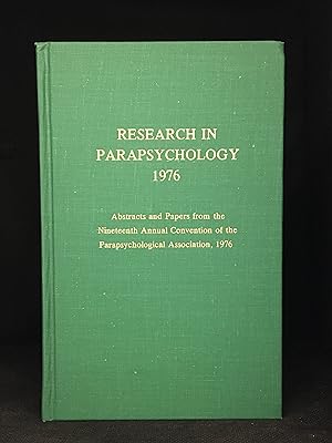 Research in Parapsychology 1976; Abstracts and Papers from the Nineteenth Annual Convention of th...
