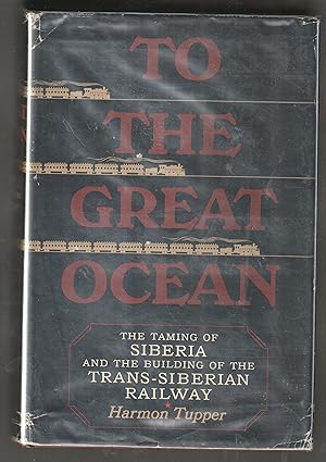 Seller image for To the Great Ocean. Siberia and the Trans-Siberian Railway. for sale by Alexanderplatz Books