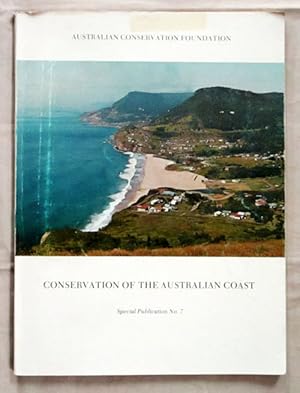 Seller image for CONSERVATION OF THE AUSTRALIAN COAST. Papers of an Australian Conservation Symposium held in association with the Adult Education Department, University of Adelaide 7-9 November 1969 for sale by Adelaide Booksellers