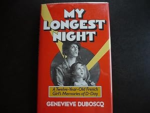 Immagine del venditore per My Longest Night: An Eleven Year Old French Girl's Memories of D-Day. venduto da J. King, Bookseller,