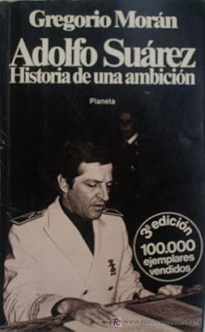 ADOLFO SUAREZ HISTORIA DE UNA AMBICION