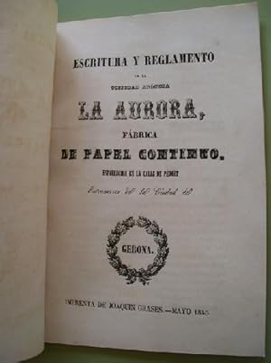 ESCRITURA Y REGLAMENTO DE LA SOCIEDAD ANÓNIMA LA AURORA, FÁBRICA DE PAPEL CONTINUO Establecida en...