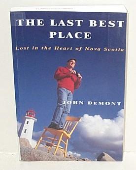 The Last Best Place : Lost in the Heart of Nova Scotia