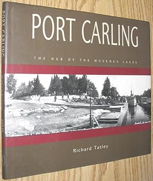 Port Carling: The Hub of the Muskoka Lakes SIGNED