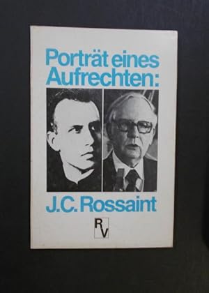 Porträt eines Aufrechten: J. C. Rossaint