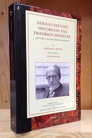 German Refugee Historians and Friedrich Meinecke: Letters and Documents, 1910-1977 (Studies in Ce...