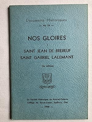 Nos gloires I. Saint Jean de Brébeuf; Saint Gabriel Lalemant. (2e édition) (Documents historiques...