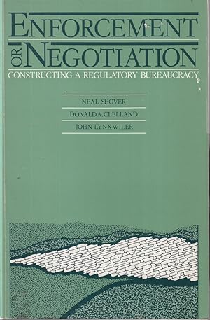 Image du vendeur pour Enforcement Or Negotiation: Constructing A Regulatory Bureaucracy mis en vente par Jonathan Grobe Books