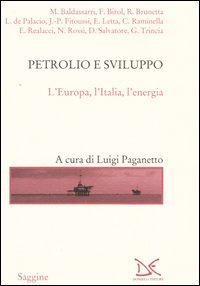 Seller image for Petrolio e sviluppo.L'Europa, l'Italia, l'energia. for sale by FIRENZELIBRI SRL