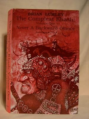 Seller image for THE COMPLEAT KHASH: VOLUME ONE. NEVER A BACKWARD GLANCE for sale by Robert Gavora, Fine & Rare Books, ABAA