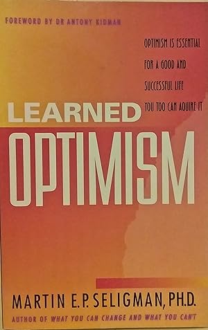 Bild des Verkufers fr Learned Optimism: Optimism is Essential for a Good and Successful Life - You Too can Acquire it. zum Verkauf von BOOKHOME SYDNEY