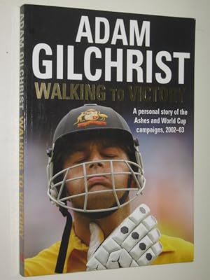 Walking to Victory : A Personal Story of the Ashes and World Cup Campaigns, 2002-03